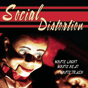White Light, White Heat, White Trash by Social Distortion