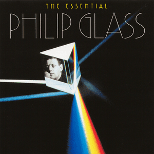 The Essential Philip Glass by Philip Glass