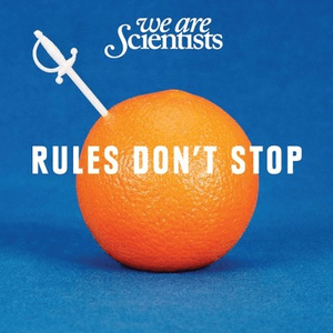 Rules Don't Stop by We Are Scientists