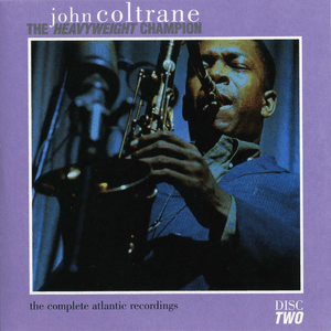 The Heavyweight Champion: The Complete Atlantic Recordings (disc 2) by John Coltrane
