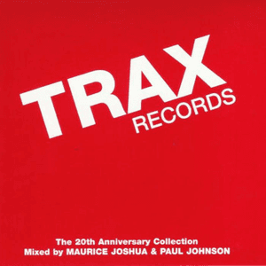 Trax Records: The 20th Anniversary Collection Mixed By Maurice Joshua & Paul Johnson by Farley 'Jackmaster' Funk