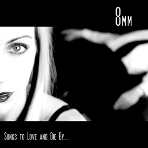 Songs To Love And Die By by 8mm