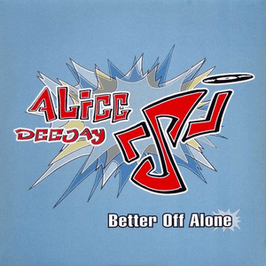 Better Off Alone by Alice DeeJay