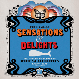 The Land Of Sensations & Delights: The Psych Pop Sounds Of White Whale Records, 1965–1970 by Triste Janero