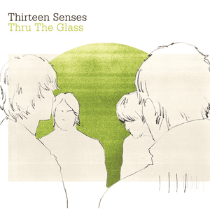 Thru The Glass by Thirteen Senses