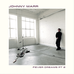 Fever Dreams Pt. 2 by Johnny Marr