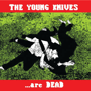 ...Are Dead by Young Knives