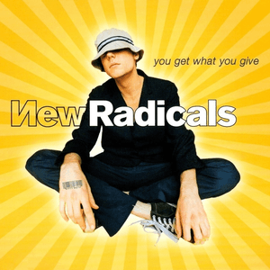 You Get What You Give by New Radicals