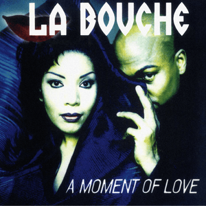 A Moment of Love by La Bouche