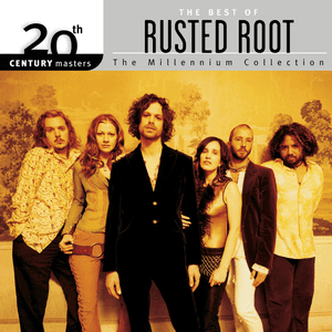 The Best Of / 20th Century Masters The Millennium Collection by Rusted Root