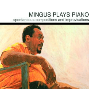 Mingus Plays Piano by Charles Mingus