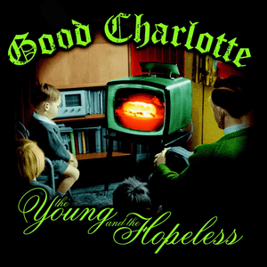 The Young and the Hopeless by Good Charlotte