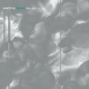 Halica: Bliss Out, Vol. 11 (Expanded Edition) by Sweet Trip