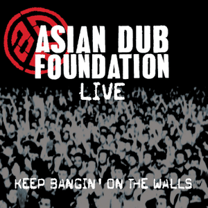 Keep Bangin' On The Wall by Asian Dub Foundation