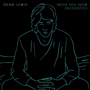 Need You Now (Acoustic) by Dean Lewis