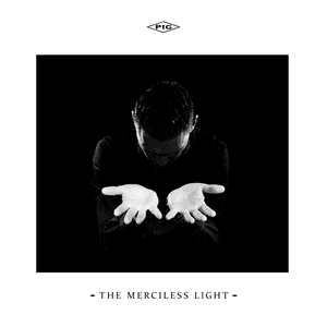 The Merciless Light by PIG