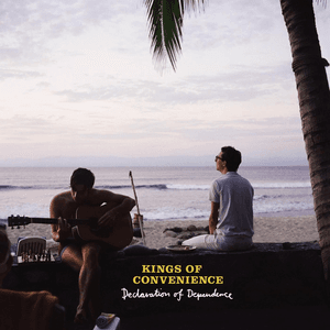 Declaration of Dependence by Kings of Convenience