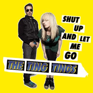 Shut Up and Let Me Go by The Ting Tings