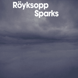 Sparks by Röyksopp