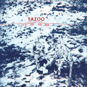 You and Me Both by Yazoo
