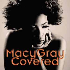 Covered (Bonus Track Version) by Macy Gray