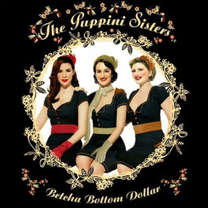 Betcha Bottom Dollar [UK] by The Puppini Sisters