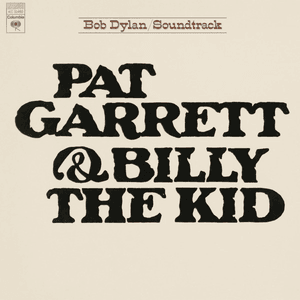 Pat Garrett & Billy the Kid (Soundtrack from the Motion Picture) by Bob Dylan