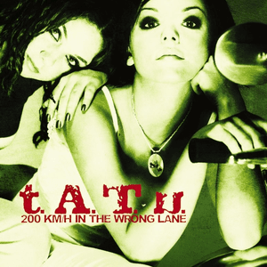 200 KM/H In The Wrong Lane (International Version) by t.A.T.u.