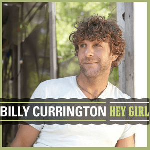 Hey Girl by Billy Currington