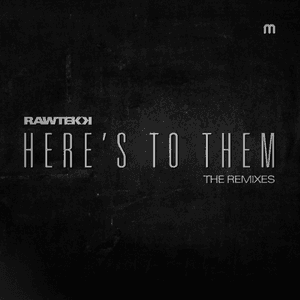 Here's To Them (Remixes) by Rawtekk