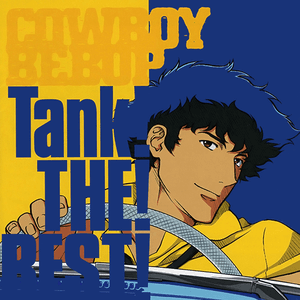 COWBOY BEBOP Tank! THE! BEST! by The Seatbelts