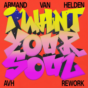 I Want Your Soul (AVH Rework) by Armand van Helden