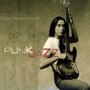 Punk Jazz The Jaco Pastorius Anthology (disc2) by Jaco Pastorius