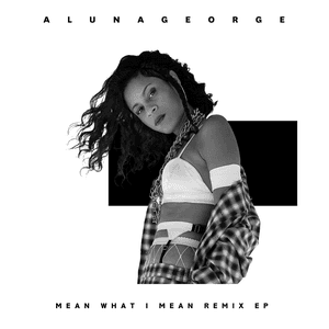 Mean What I Mean by AlunaGeorge
