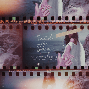 Show & Tell (feat. Claire Ridgely) by Said The Sky
