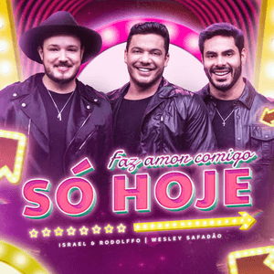 Faz Amor Comigo Só Hoje (Ao Vivo) by Israel & Rodolffo