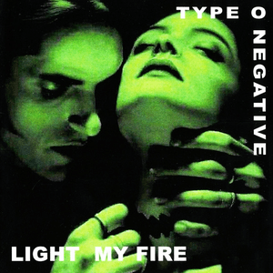 Light My Fire by Type O Negative