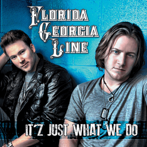 It'z Just What We Do by Florida Georgia Line