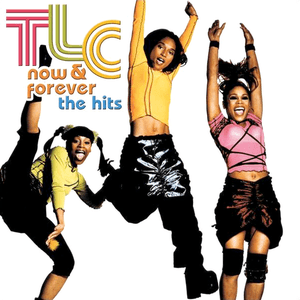 Now and Forever: The Hits by TLC