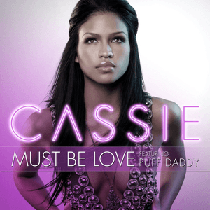 Must Be Love (Feat. Puff Daddy) by Cassie