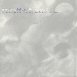 Bliss Out, Volume 11: Halica by Sweet Trip