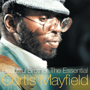 Beautiful Brother - The Essential by Curtis Mayfield