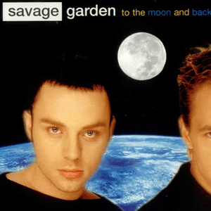 To the Moon and Back by Savage Garden