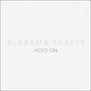 Hold On by Alabama Shakes