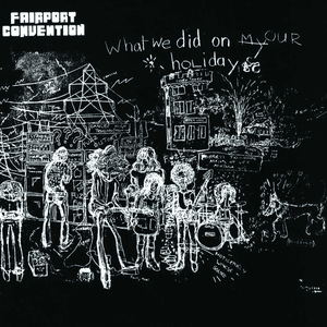 What We Did On Our Holidays by Fairport Convention
