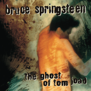 The Ghost of Tom Joad by Bruce Springsteen