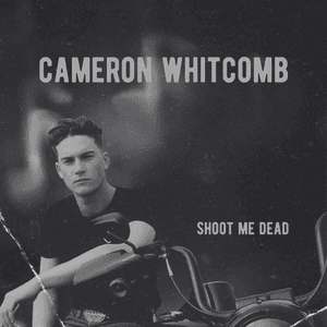 Shoot Me Dead by Cameron Whitcomb