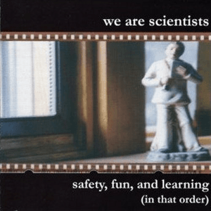 Safety, Fun, and Learning (In That Order) by We Are Scientists