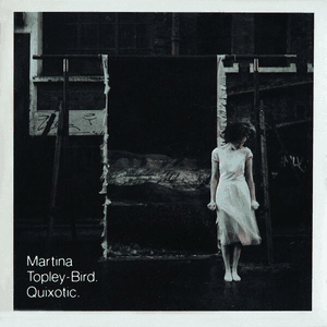 Quixotic (Expanded Edition) by Martina Topley-Bird