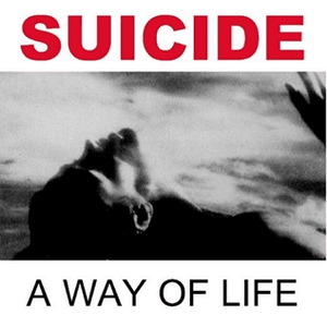 A Way of Life (2005 Remastered Version) by Suicide